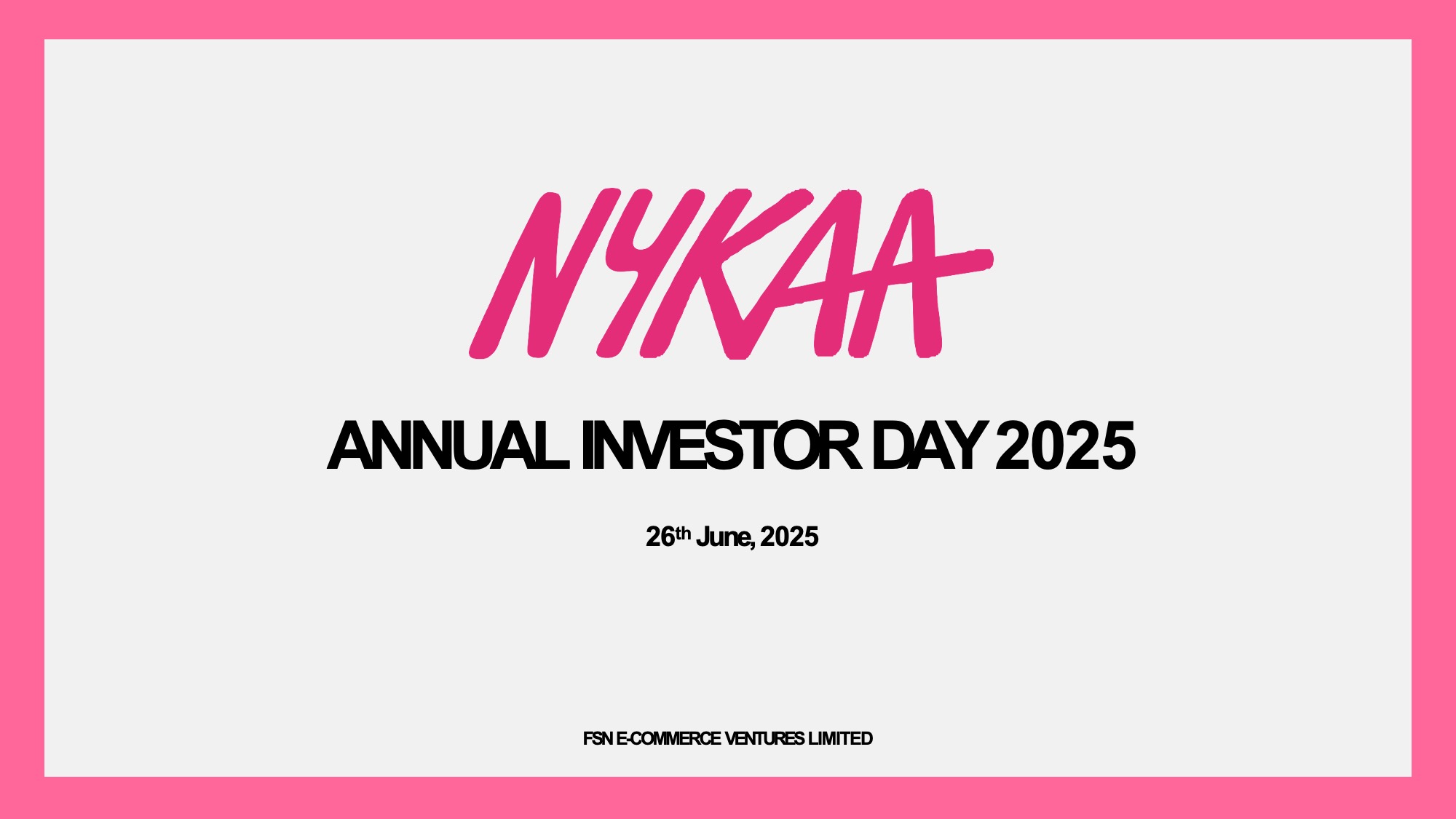 nykaa-annual-investor-day-2025-cover-page-design-concept-before Original Nykaa Annual Investor Day 2025 cover slide showing a plain light-grey background with the hot-pink Nykaa wordmark centered at top, event title in bold black all-caps beneath it, and date and company name in smaller text, with no imagery or visual framing.